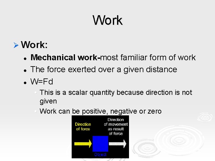 Work Ø Work: l l l Mechanical work-most familiar form of work The force