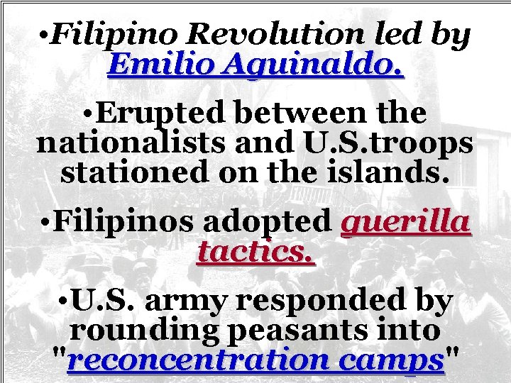  • Filipino Revolution led by Emilio Aguinaldo. • Erupted between the nationalists and