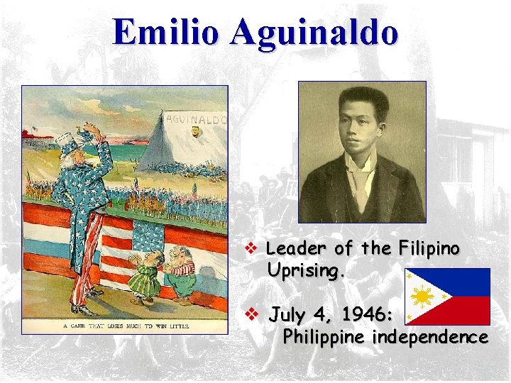 Emilio Aguinaldo v Leader of the Filipino Uprising. v July 4, 1946: Philippine independence