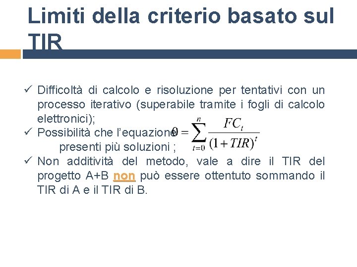 Limiti della criterio basato sul TIR ü Difficoltà di calcolo e risoluzione per tentativi