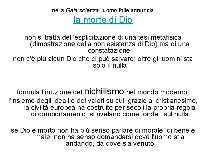 nella Gaia scienza l’uomo folle annuncia la morte di Dio non si tratta dell’esplicitazione