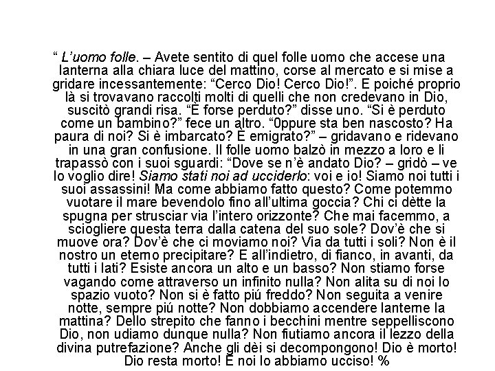 “ L’uomo folle. – Avete sentito di quel folle uomo che accese una lanterna