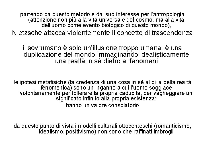 partendo da questo metodo e dal suo interesse per l’antropologia (attenzione non più alla