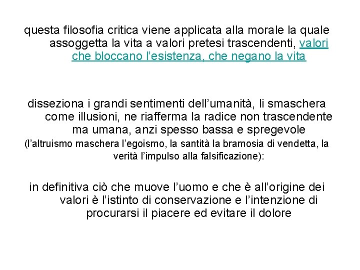 questa filosofia critica viene applicata alla morale la quale assoggetta la vita a valori