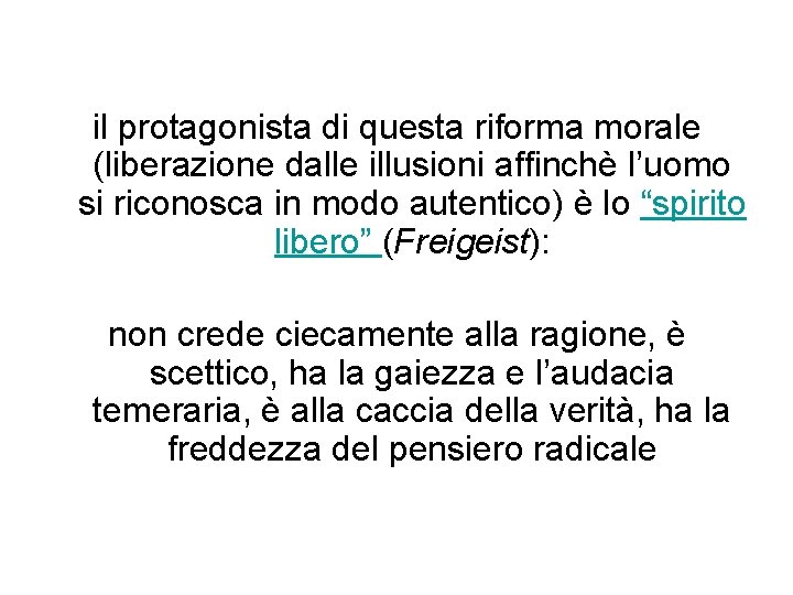 il protagonista di questa riforma morale (liberazione dalle illusioni affinchè l’uomo si riconosca in