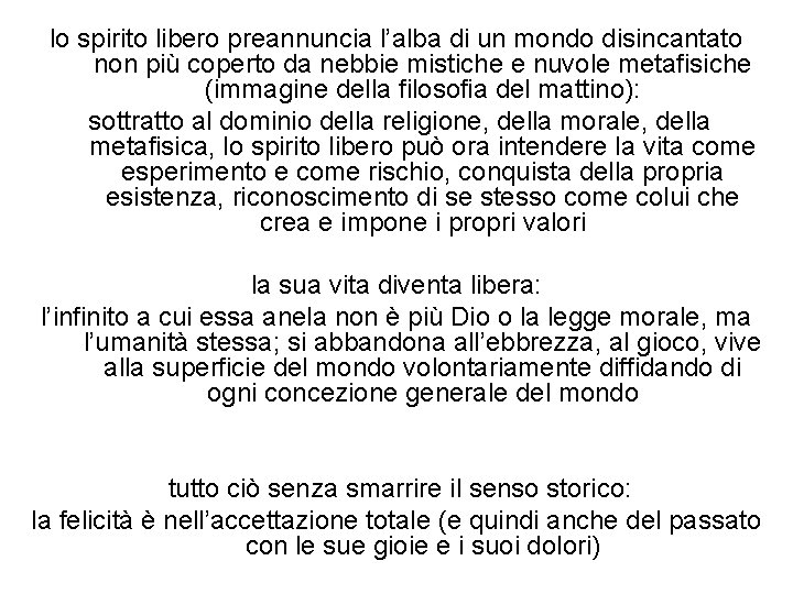 lo spirito libero preannuncia l’alba di un mondo disincantato non più coperto da nebbie