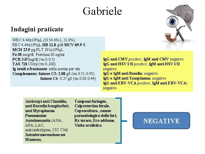 Gabriele Indagini praticate WBC 4. 44 x 103/μL (N 54. 6% L 31. 0%)