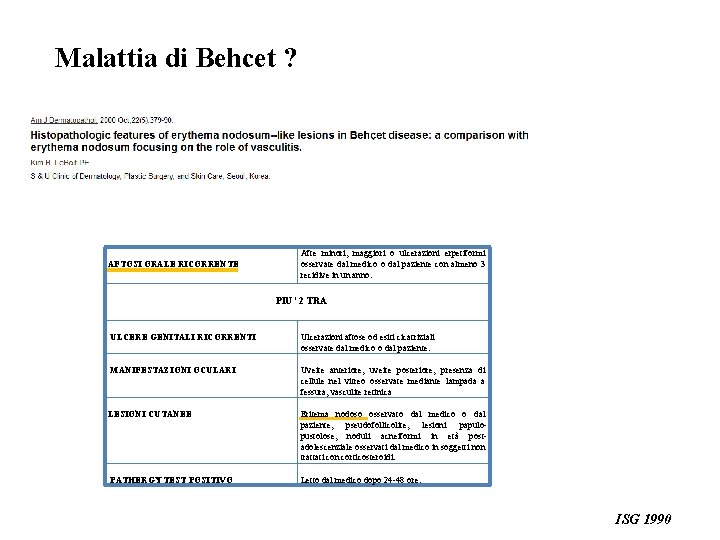 Malattia di Behcet ? AFTOSI ORALE RICORRENTE Afte minori, maggiori o ulcerazioni erpetiformi osservate