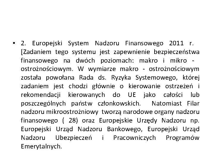  • 2. Europejski System Nadzoru Finansowego 2011 r. [Zadaniem tego systemu jest zapewnienie