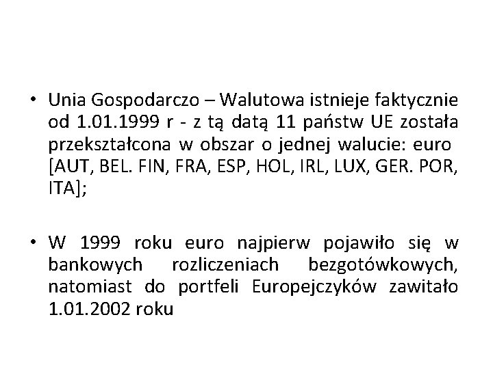  • Unia Gospodarczo – Walutowa istnieje faktycznie od 1. 01. 1999 r -