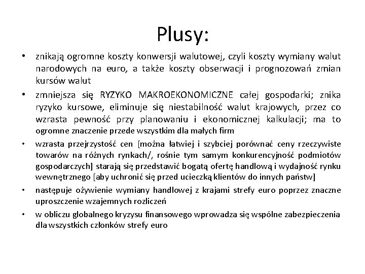 Plusy: • znikają ogromne koszty konwersji walutowej, czyli koszty wymiany walut narodowych na euro,