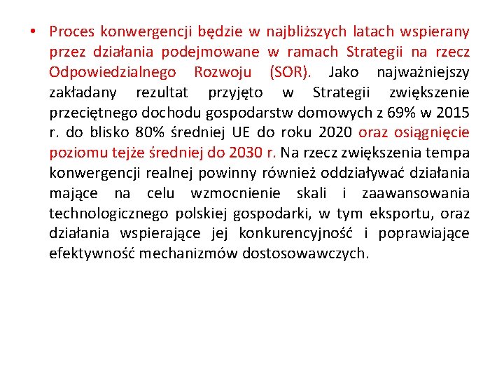  • Proces konwergencji będzie w najbliższych latach wspierany przez działania podejmowane w ramach