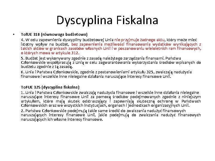 Dyscyplina Fiskalna • Tof. UE 310 (równowaga budżetowa) 4. W celu zapewnienia dyscypliny budżetowej