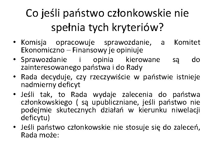 Co jeśli państwo członkowskie nie spełnia tych kryteriów? • Komisja opracowuje sprawozdanie, a Komitet