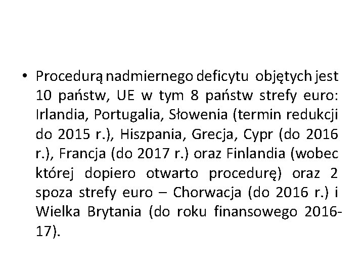  • Procedurą nadmiernego deficytu objętych jest 10 państw, UE w tym 8 państw