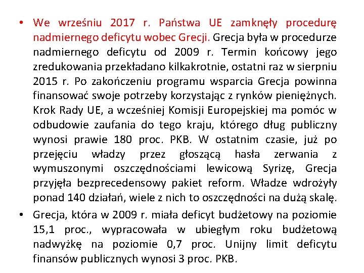  • We wrześniu 2017 r. Państwa UE zamknęły procedurę nadmiernego deficytu wobec Grecji.