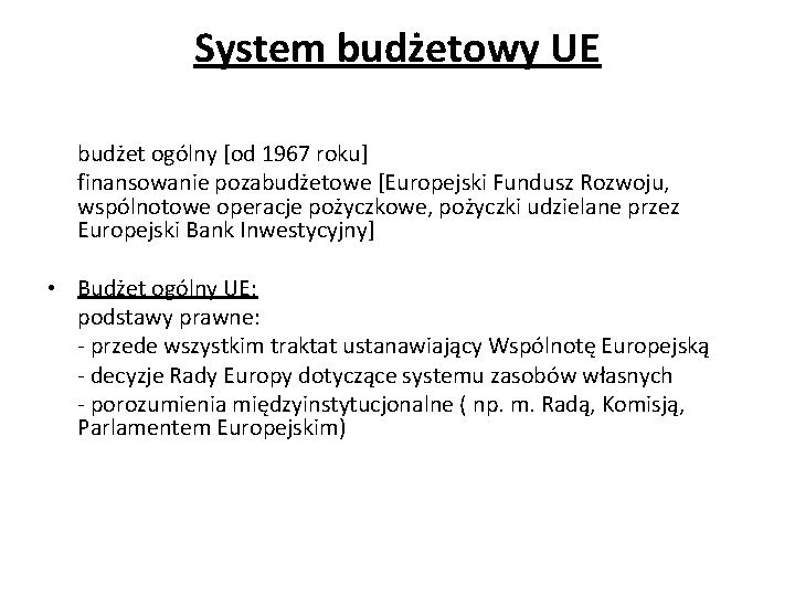 System budżetowy UE budżet ogólny [od 1967 roku] finansowanie pozabudżetowe [Europejski Fundusz Rozwoju, wspólnotowe