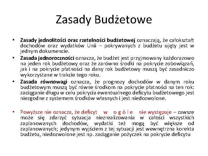 Zasady Budżetowe • Zasady jednolitości oraz rzetelności budżetowej oznaczają, że całokształt dochodów oraz wydatków