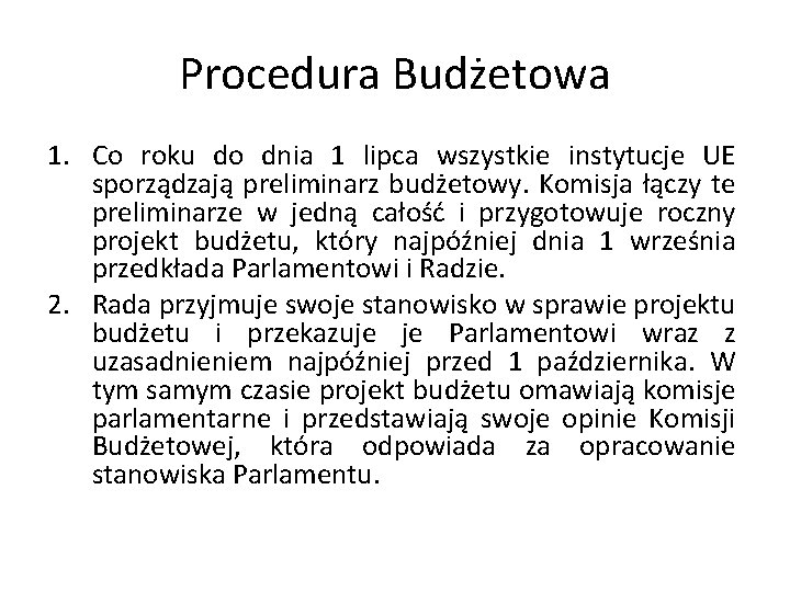 Procedura Budżetowa 1. Co roku do dnia 1 lipca wszystkie instytucje UE sporządzają preliminarz