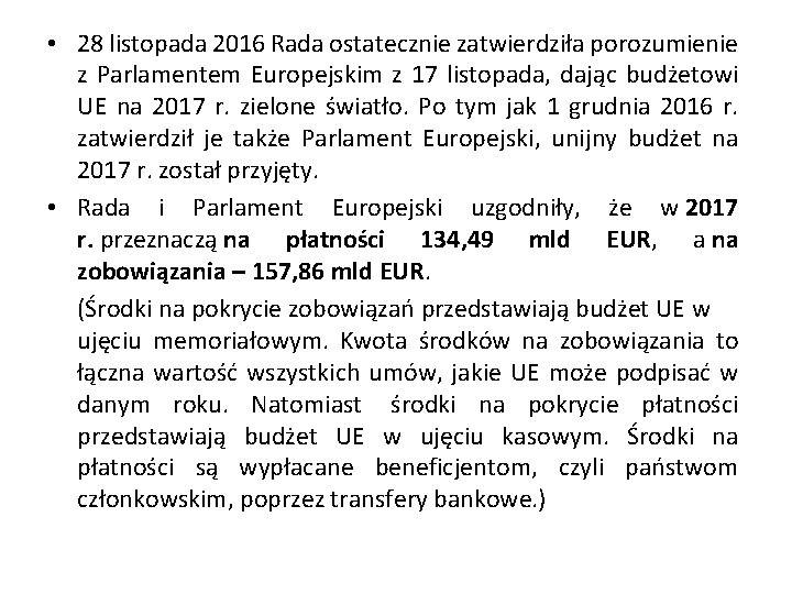  • 28 listopada 2016 Rada ostatecznie zatwierdziła porozumienie z Parlamentem Europejskim z 17