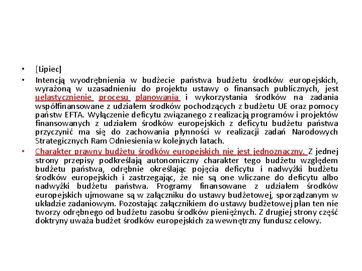  • • • [Lipiec] Intencją wyodrębnienia w budżecie państwa budżetu środków europejskich, wyrażoną