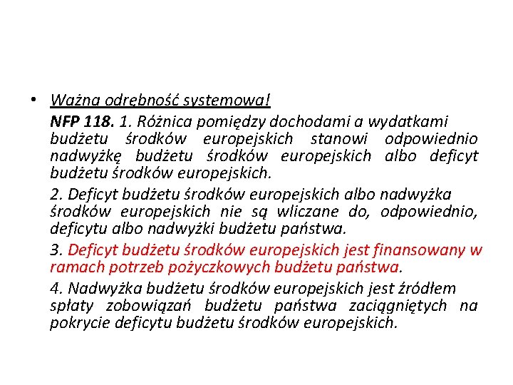  • Ważna odrębność systemowa! NFP 118. 1. Różnica pomiędzy dochodami a wydatkami budżetu