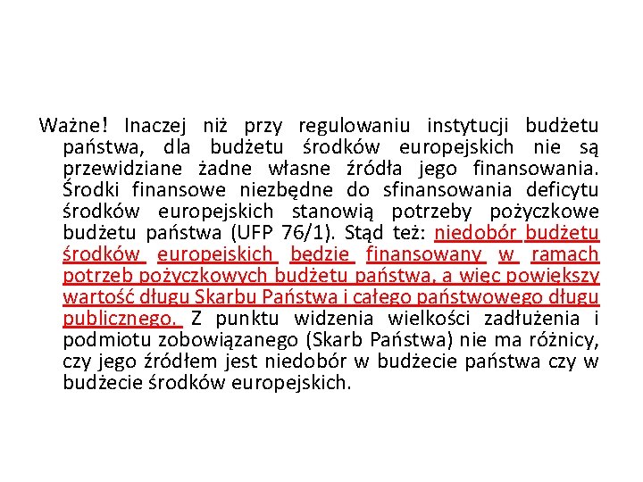 Ważne! Inaczej niż przy regulowaniu instytucji budżetu państwa, dla budżetu środków europejskich nie są