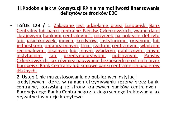 !!!Podobnie jak w Konstytucji RP nie ma możliwości finansowania deficytów ze środków EBC •