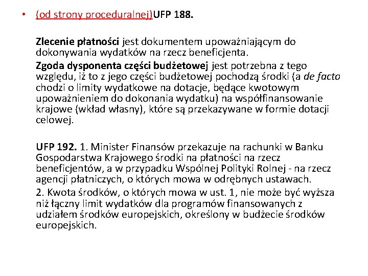  • (od strony proceduralnej)UFP 188. Zlecenie płatności jest dokumentem upoważniającym do dokonywania wydatków