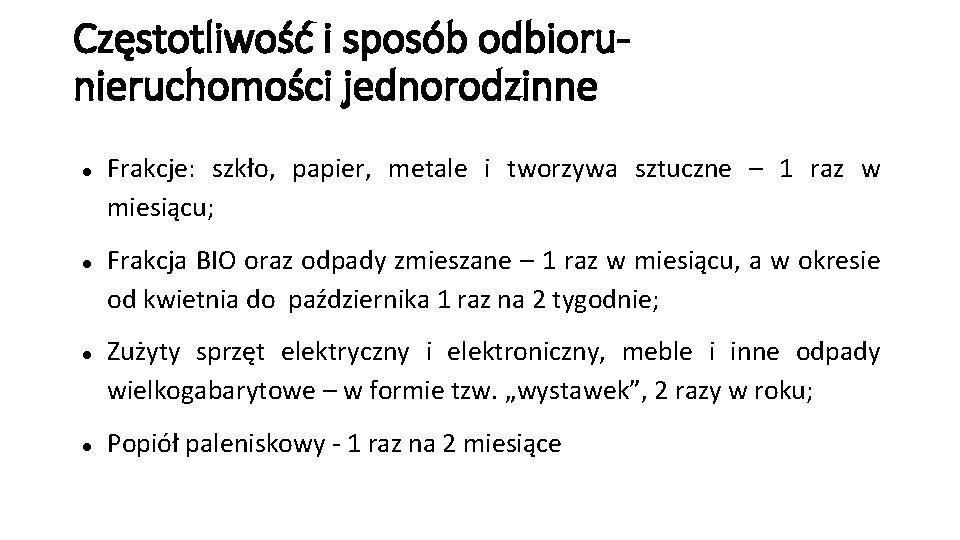 Częstotliwość i sposób odbiorunieruchomości jednorodzinne Frakcje: szkło, papier, metale i tworzywa sztuczne – 1