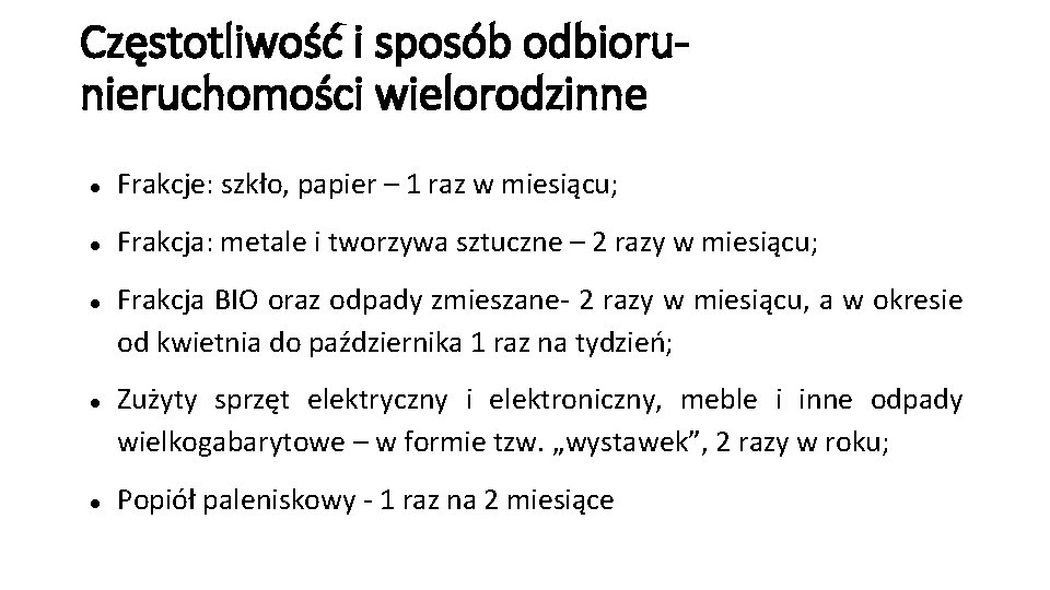 Częstotliwość i sposób odbiorunieruchomości wielorodzinne Frakcje: szkło, papier – 1 raz w miesiącu; Frakcja: