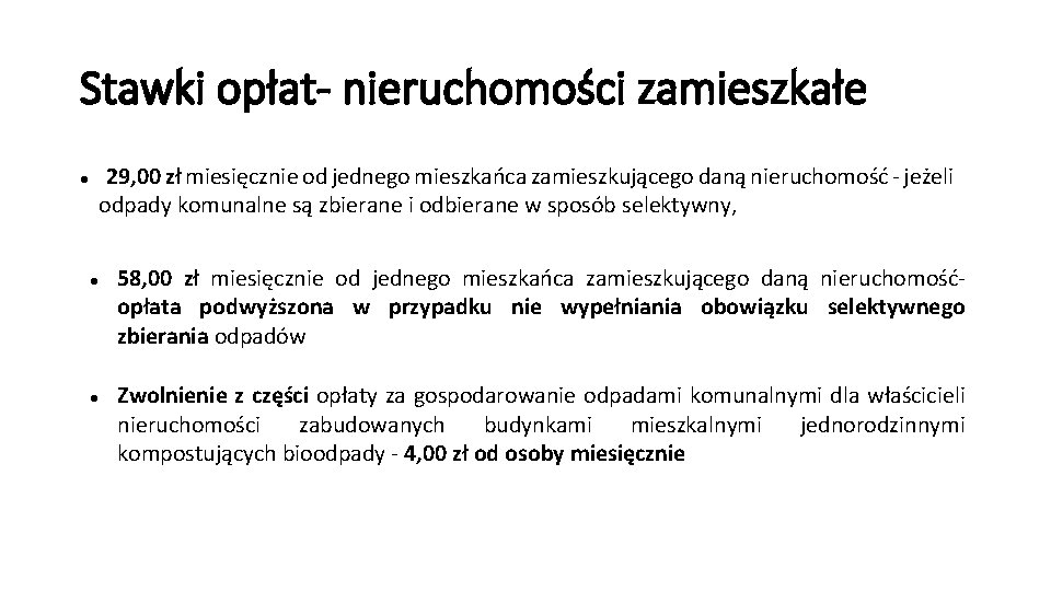 Stawki opłat- nieruchomości zamieszkałe 29, 00 zł miesięcznie od jednego mieszkańca zamieszkującego daną nieruchomość