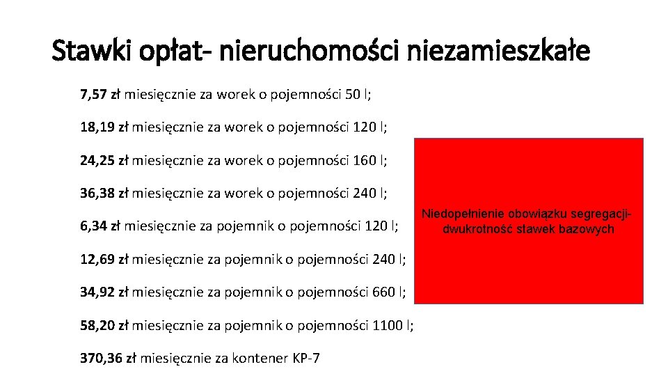 Stawki opłat- nieruchomości niezamieszkałe 7, 57 zł miesięcznie za worek o pojemności 50 l;