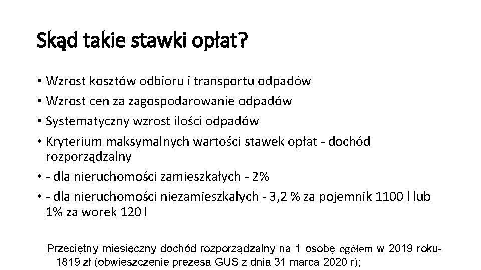 Skąd takie stawki opłat? • Wzrost kosztów odbioru i transportu odpadów • Wzrost cen