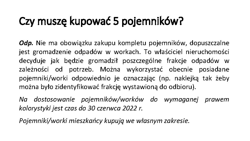 Czy muszę kupować 5 pojemników? Odp. Nie ma obowiązku zakupu kompletu pojemników, dopuszczalne jest