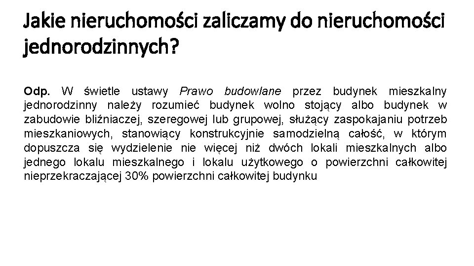 Jakie nieruchomości zaliczamy do nieruchomości jednorodzinnych? Odp. W świetle ustawy Prawo budowlane przez budynek