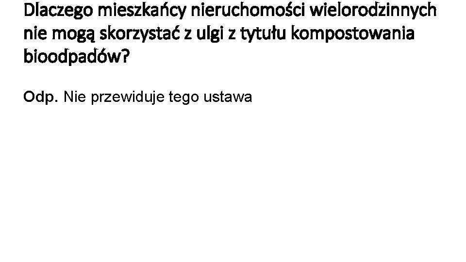 Dlaczego mieszkańcy nieruchomości wielorodzinnych nie mogą skorzystać z ulgi z tytułu kompostowania bioodpadów? Odp.