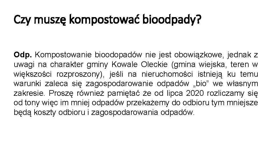 Czy muszę kompostować bioodpady? Odp. Kompostowanie bioodopadów nie jest obowiązkowe, jednak z uwagi na