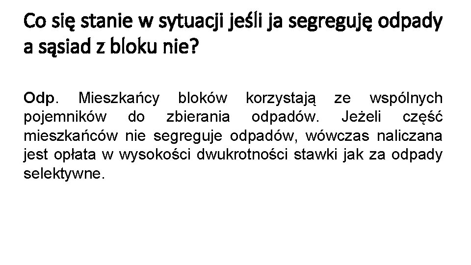 Co się stanie w sytuacji jeśli ja segreguję odpady a sąsiad z bloku nie?