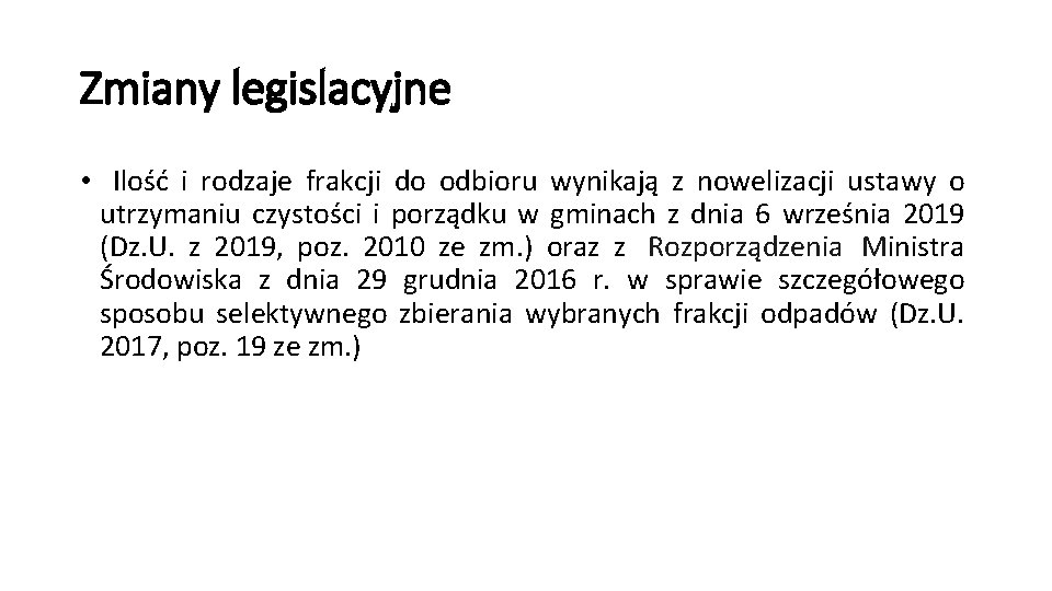 Zmiany legislacyjne • Ilość i rodzaje frakcji do odbioru wynikają z nowelizacji ustawy o