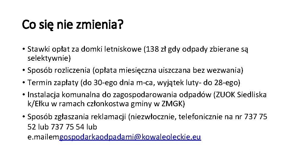 Co się nie zmienia? • Stawki opłat za domki letniskowe (138 zł gdy odpady