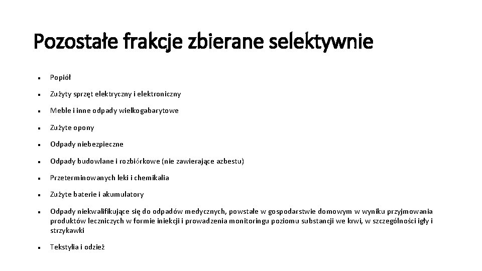 Pozostałe frakcje zbierane selektywnie Popiół Zużyty sprzęt elektryczny i elektroniczny Meble i inne odpady