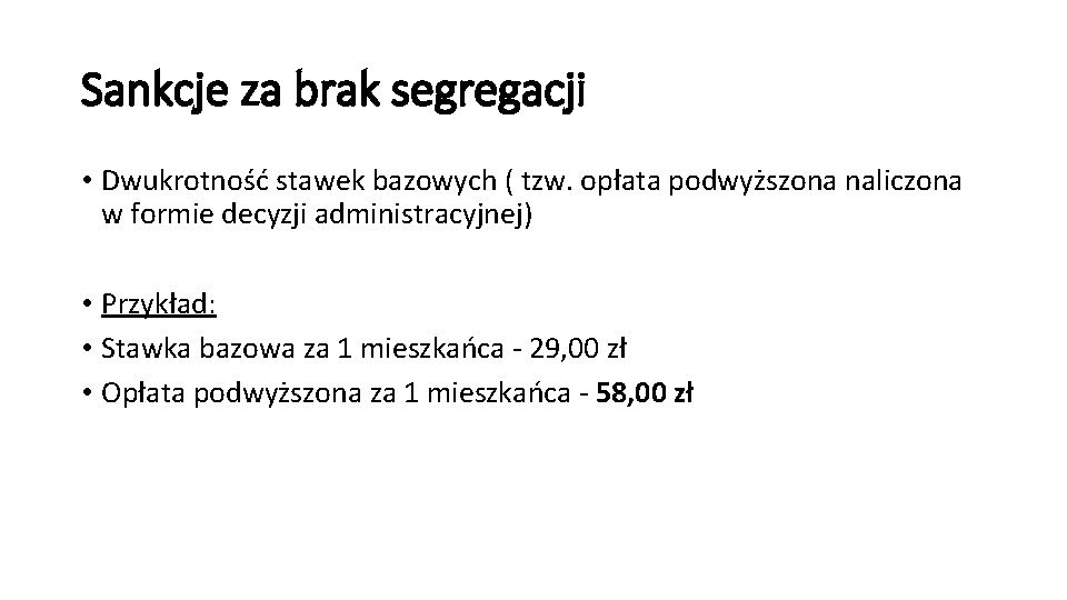 Sankcje za brak segregacji • Dwukrotność stawek bazowych ( tzw. opłata podwyższona naliczona w