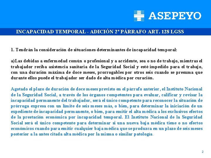 INCAPACIDAD TEMPORAL - ADICIÓN 2º PÁRRAFO ART. 128 LGSS 1. Tendrán la consideración de