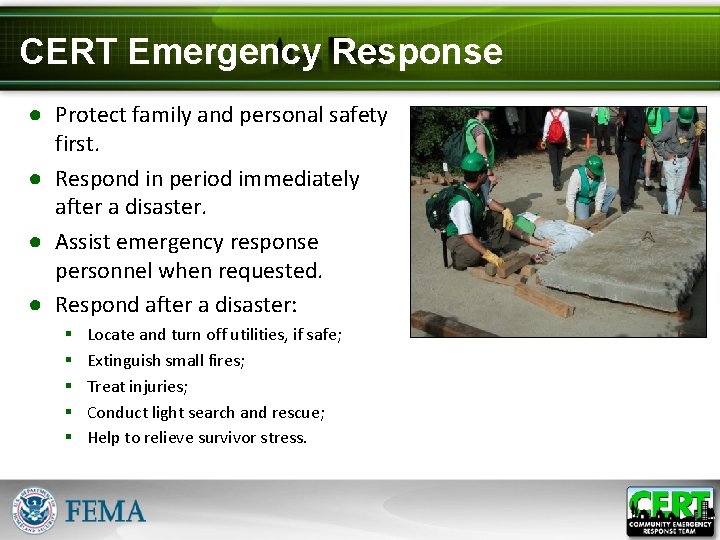 CERT Emergency Response ● Protect family and personal safety first. ● Respond in period
