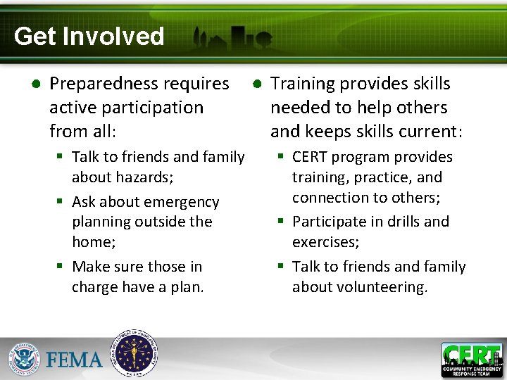 Get Involved ● Preparedness requires active participation from all: § Talk to friends and