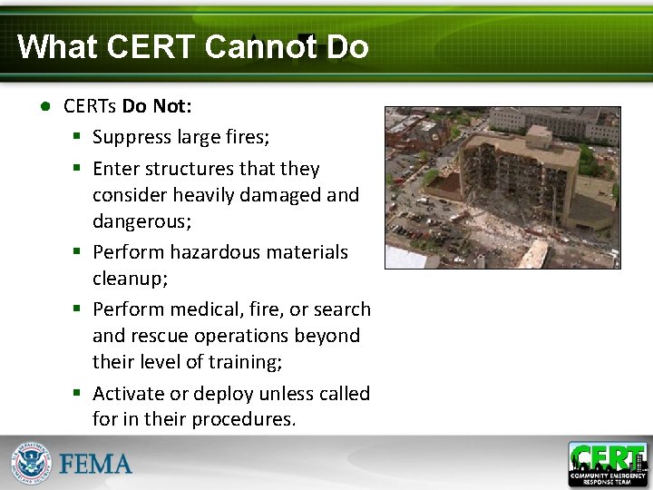 What CERT Cannot Do ● CERTs Do Not: § Suppress large fires; § Enter