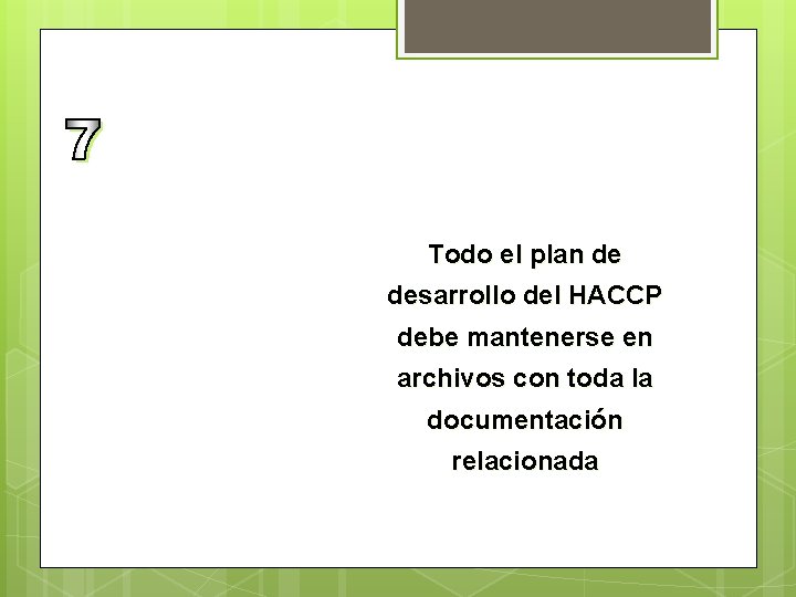 Todo el plan de desarrollo del HACCP debe mantenerse en archivos con toda la