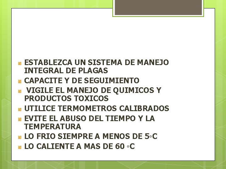 ESTABLEZCA UN SISTEMA DE MANEJO INTEGRAL DE PLAGAS CAPACITE Y DE SEGUIMIENTO VIGILE EL