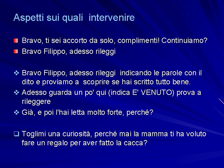 Aspetti sui quali intervenire Bravo, ti sei accorto da solo, complimenti! Continuiamo? Bravo Filippo,